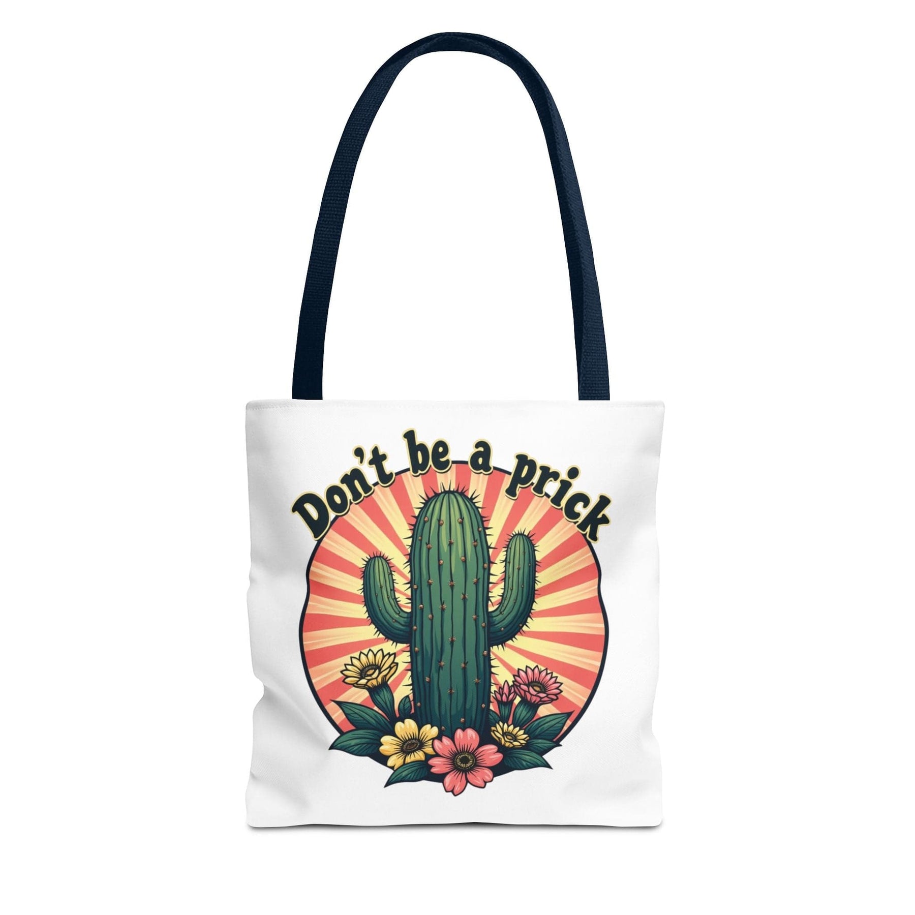 Don't be a Prick -  Tote Bag - 3 sizes available and 5 handle colours