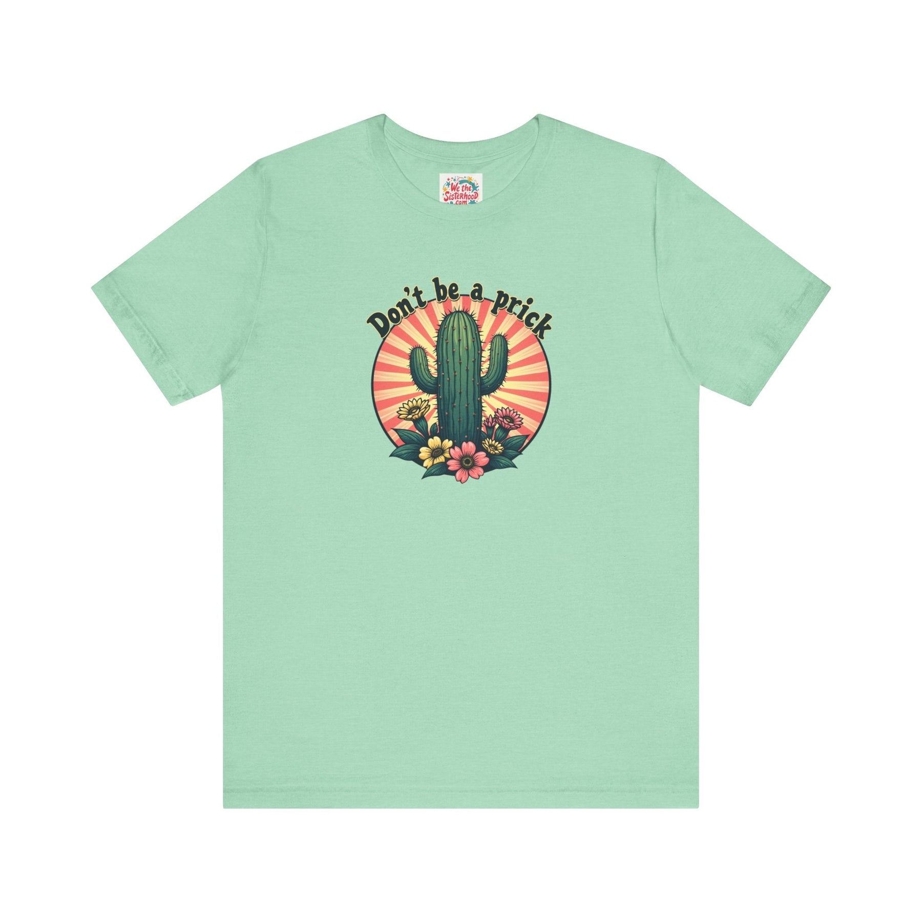 Don't be a Prick - Unisex Jersey Short Sleeve Tee