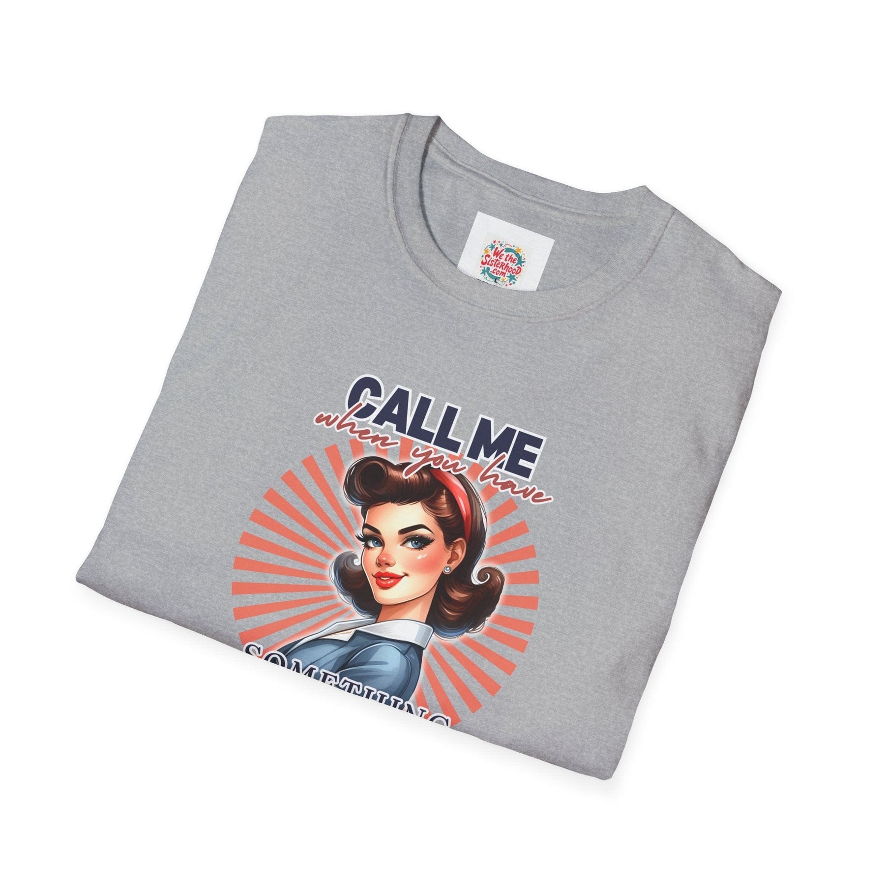 Call me when you have something interesting to say - Unisex Softstyle T-Shirt