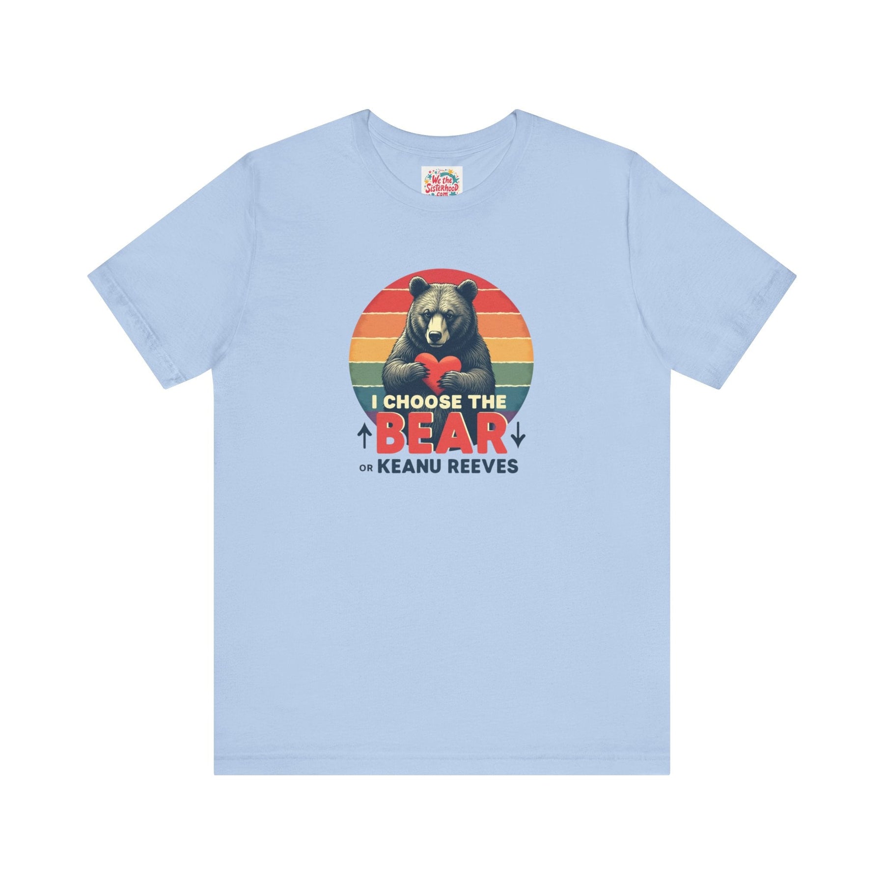 I choose the bear or Keanu - Unisex Jersey Short Sleeve Tee