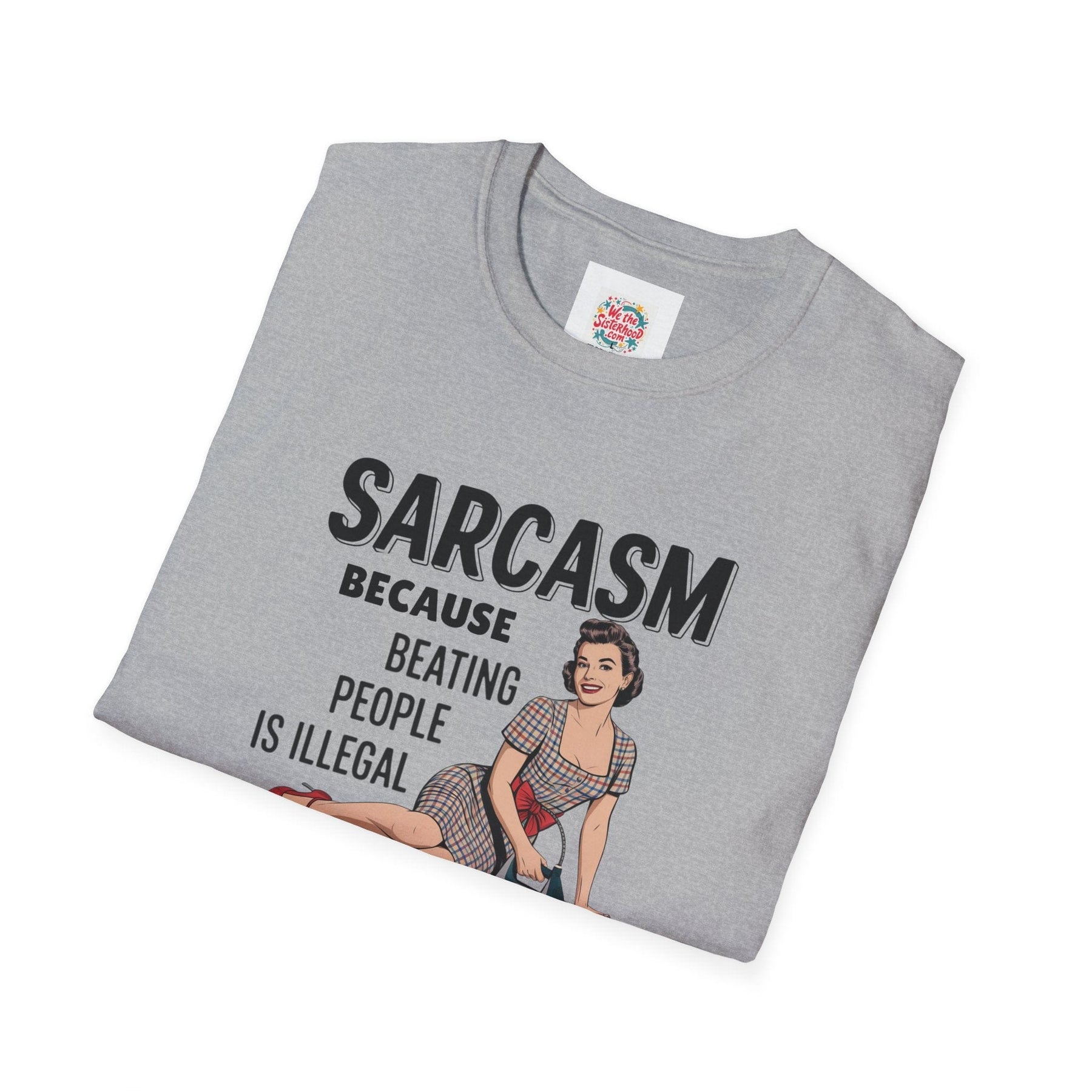 Sarcasm, because beating people is illegal - Unisex T-Shirt