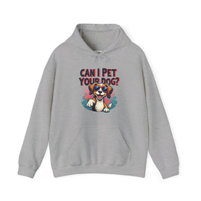 Can I pet your dog? - Unisex Heavy Blend™ Hooded Sweatshirt