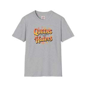 Queens don't compete with haters - Unisex Softstyle T-Shirt