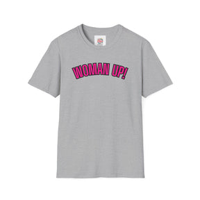 Woman Up!  -  Unisex T-Shirt with Quote