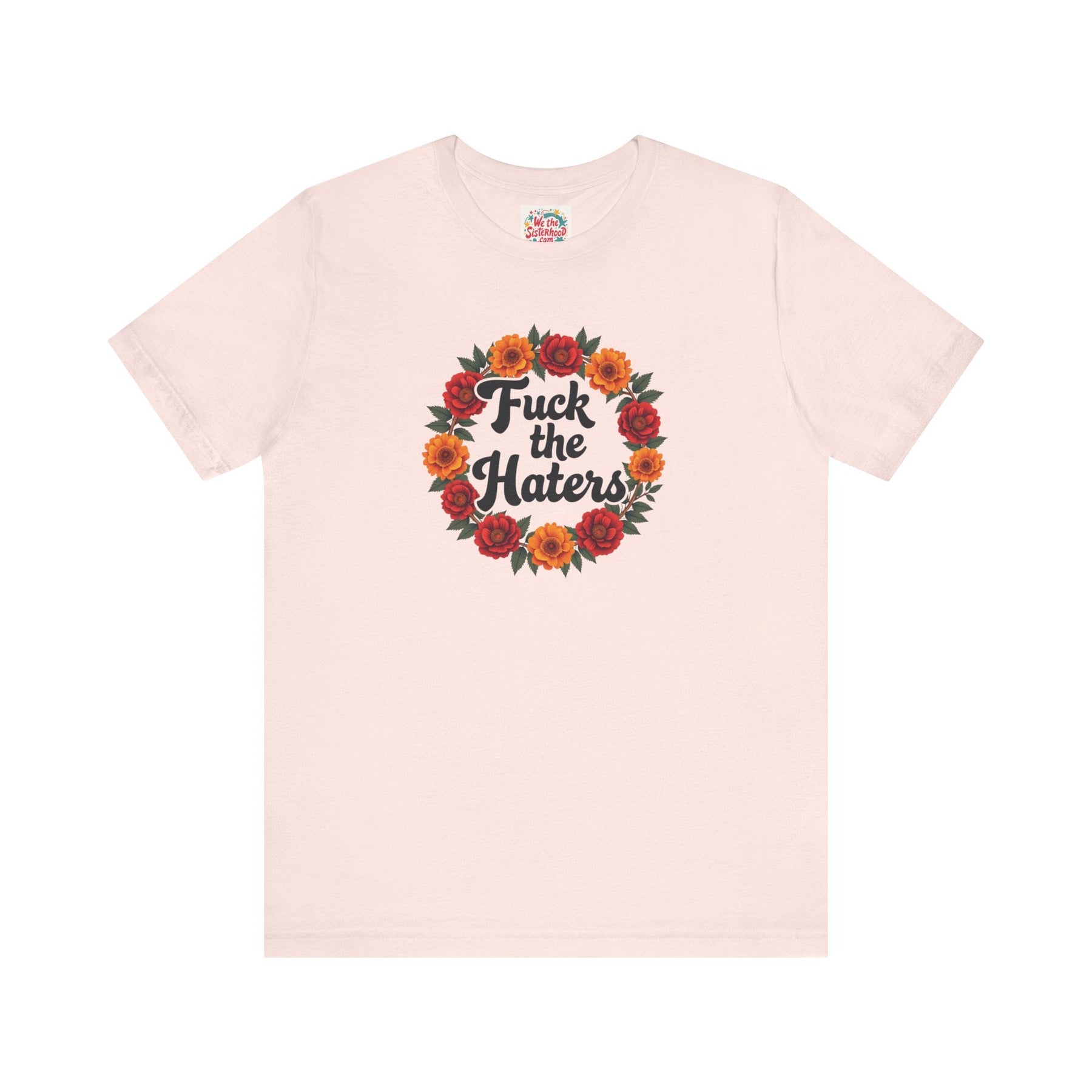 Fuck the Haters - Unisex Jersey Short Sleeve Tee