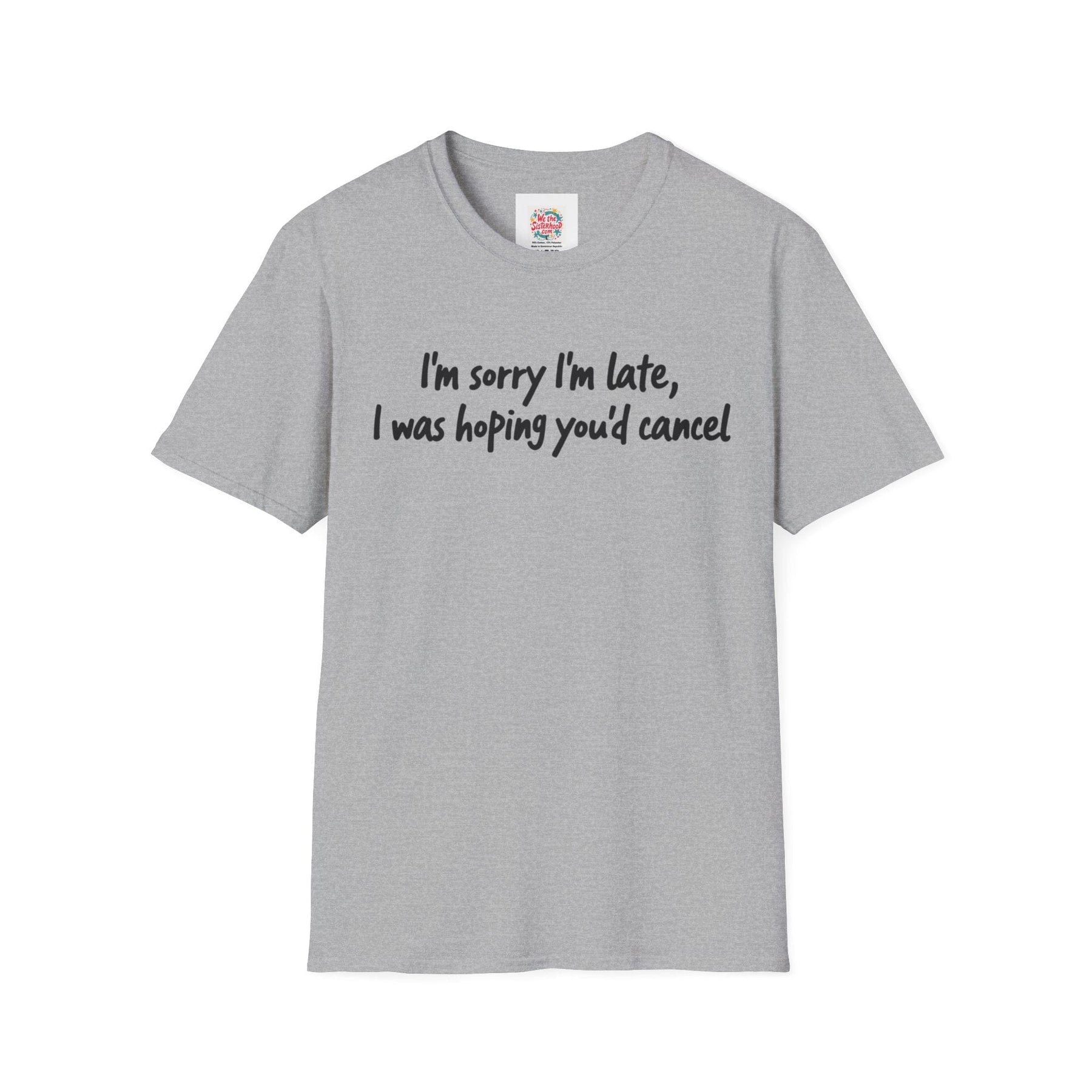 Sorry I'm late -  Unisex T-Shirt with Quote