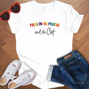 Focus on the positive and the cat Unisex T-Shirt