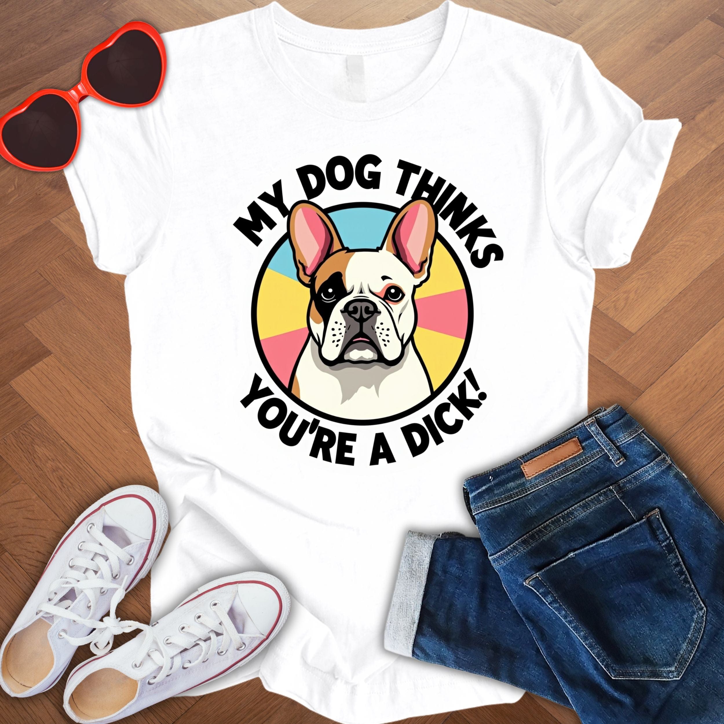 My dog thinks you're a Dick! - French Bulldog Edition - Unisex Jersey Short Sleeve Tee