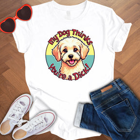 My dog thinks you're a dick! - Unisex Jersey Short Sleeve Tee