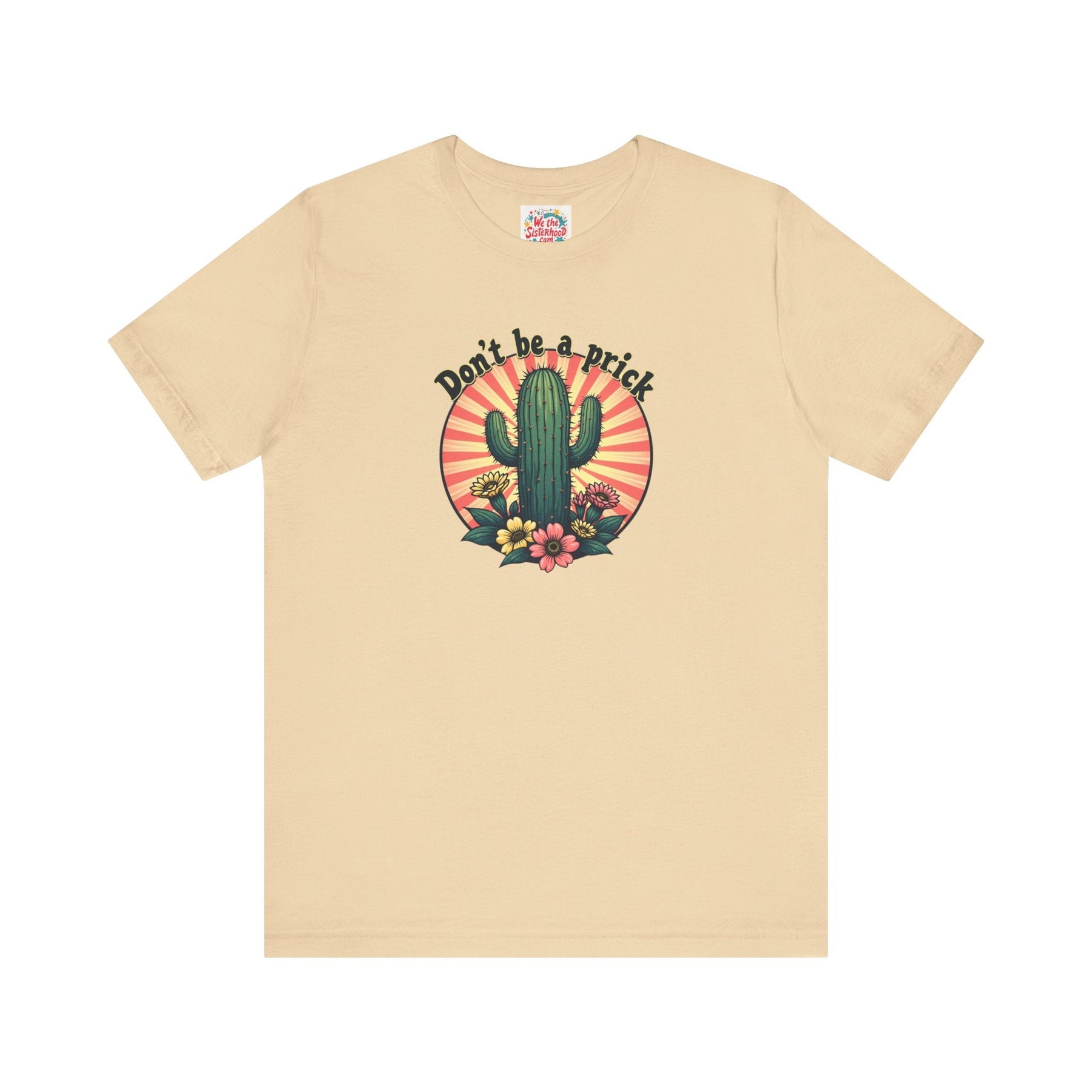 Don't be a Prick - Unisex Jersey Short Sleeve Tee