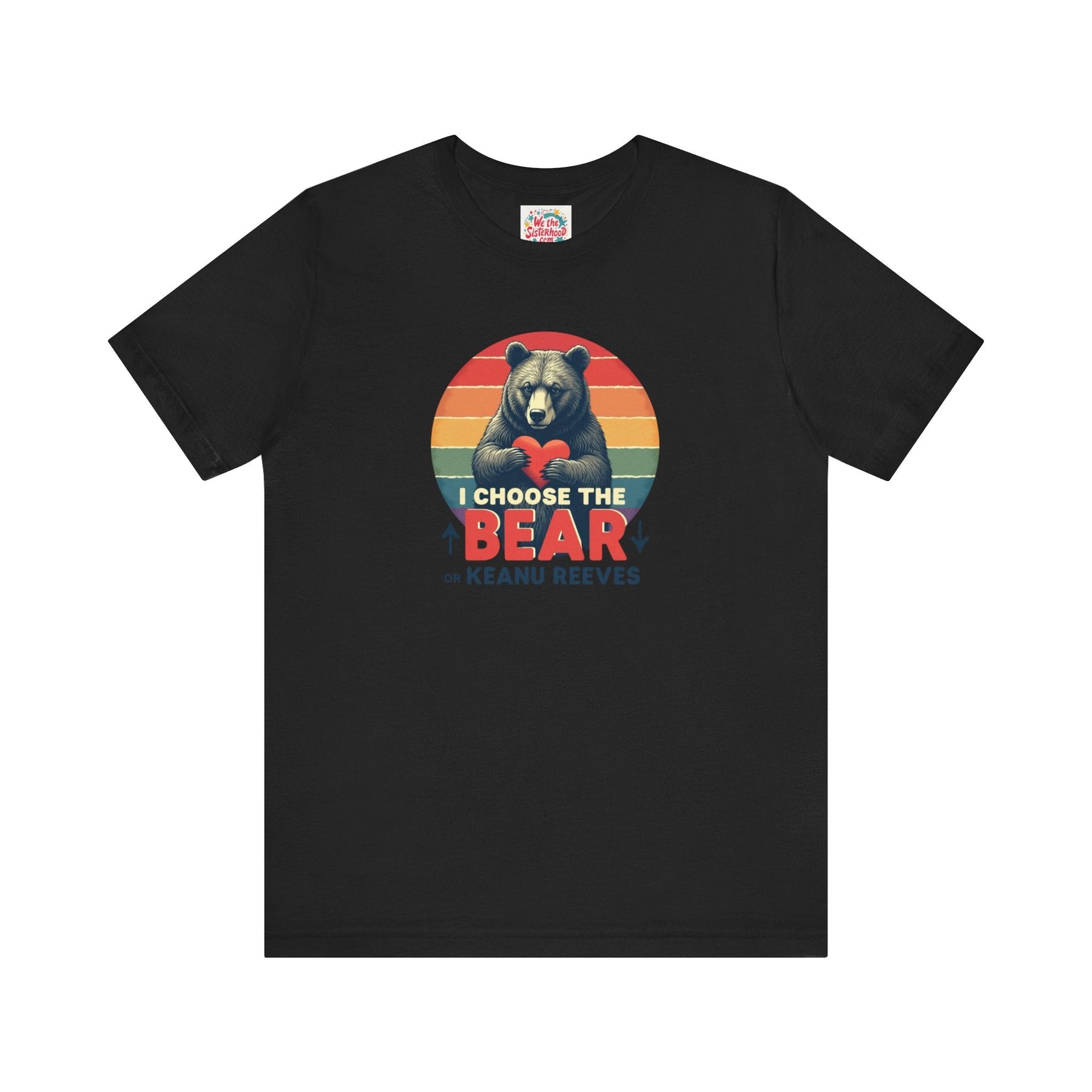 I choose the bear or Keanu - Unisex Jersey Short Sleeve Tee