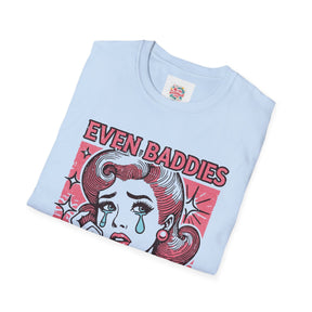 Even baddies get saddies - Unisex Softstyle T-Shirt