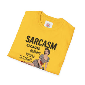 Sarcasm, because beating people is illegal - Unisex T-Shirt