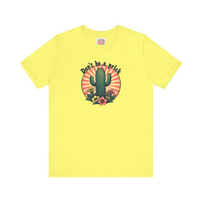 Don't be a Prick - Unisex Jersey Short Sleeve Tee